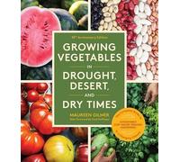 Maureen Gilmer Growing Vegetables in Drought, Desert, and Dry Times, (Tascabile)