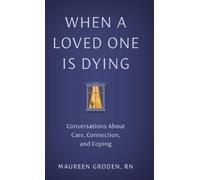 Maureen Groden When a Loved One Is Dying (Copertina rigida)