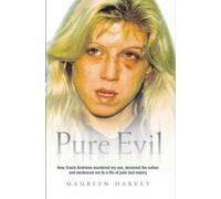 Maureen Harvey Pure Evil - How Tracie Andrews murdered my son, decie (Tascabile)