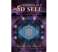 Maureen J. St. Germain Mastering Your 5D Self (Tascabile)