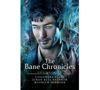The Bane Chronicles: Cassandra Clare, Sarah Rees Brennan, Maureen Johnson