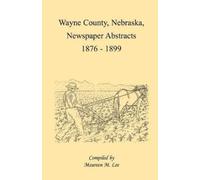 Maureen M Lee Wayne County, Nebraska Newspaper Abstracts, 1876-1899 (Tascabile)