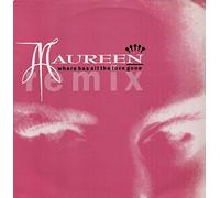MAUREEN - MAUREEN / WHERE HAS ALL THE LOVE GONE (REMIXES)