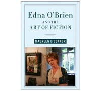 Maureen O'Connor Edna O'Brien and the Art of Fiction (Tascabile)