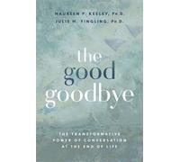 Maureen P. Keeley Julie M. Yingling The Good Goodbye (Tascabile)