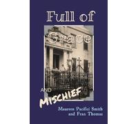 Maureen Pacifici Smith Fran Thomas Full of Grace and Mischief (Copertina rigida)