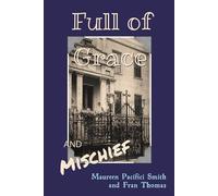 Maureen Pacifici Smith Fran Thomas Full of Grace and Mischief (Tascabile)