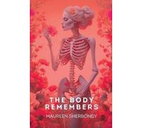 Maureen Sherbondy The Body Remembers (Tascabile)