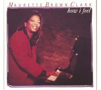 Maurette Brown-Clark HOW I FEEL (CD)