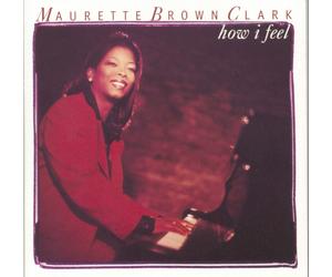 Maurette Brown-Clark HOW I FEEL (CD)