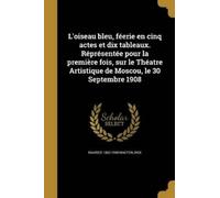 Maurice 1862-19 L'oiseau bleu, féerie en cinq actes et dix tableaux. (Tascabile)