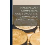Maurice 1907- A Financial and Commercial Policy Under the Cromwellia (Tascabile)