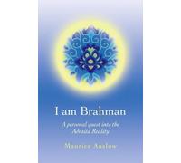 Maurice Anslow I Am Brahman - A personal quest into the Advaita Real (Tascabile)