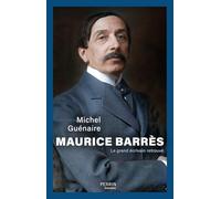 Maurice Barrès: Le grand écrivain retrouvé
