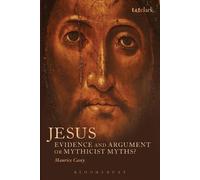Maurice Casey Jesus: Evidence and Argument or Mythicist Myths? (Tascabile)