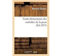 Maurice Chausit Traité Élémentaire Des Maladies de la Peau, d'Après (Tascabile)