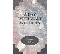 Maurice Clare A Day With Walt Whitman (Tascabile)