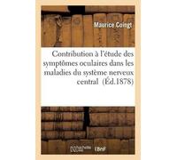 Maurice Coingt Contribution À l'Étude Des Symptômes Oculaires Dans L (Tascabile)
