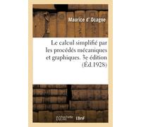 Maurice D' Ocag Le Calcul Simplifié Par Les Procédés Mécaniques Et G (Tascabile)