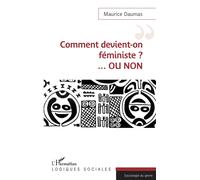 Maurice Daumas Comment devient-on féministe ? ...OU NON (Logiques So (Tascabile)