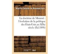 Maurice Delarüe La Doctrine de Monroë l'Évolution de la Politique De (Tascabile)