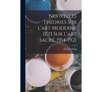 Maurice Denis Nouvelles théories sur l'art moderne [et] sur l'art sa (Tascabile)