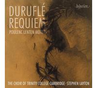 The Choir of Trinity College Cambridge Stephen Layton - Durufl: Requiem; Poulenc: Lenten Motets