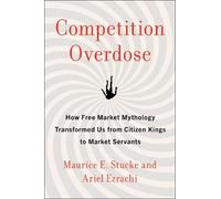 Maurice E. Stucke Ariel Ezrachi Competition Overdose (Copertina rigida)