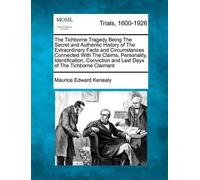 Maurice Edward The Tichborne Tragedy Being the Secret and Authentic (Tascabile)