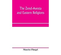 Maurice Fluegel The Zend-Avesta and eastern religions (Tascabile)
