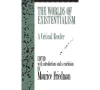 Maurice Friedman The Worlds of Existentialism (Tascabile)