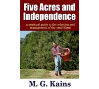 Maurice G. Kain Five Acres and Independence - A Practical Guide to t (Tascabile)