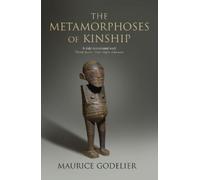 Maurice Godelier The Metamorphoses of Kinship (Tascabile)