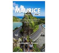 MAURICE GUIDE DE VOYAGE 2026: Découvrez les merveilles cachées de l'île, ses secrets locaux et ses aventures à couper le souffle.