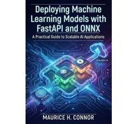 Maurice H Conno Deploying Machine Learning Models with FastAPI and O (Tascabile)
