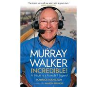 Maurice Hamilton Murray Walker: Incredible (Copertina rigida)