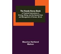 Maurice Hartlan The Handy Horse-book; or Practical Instructions in D (Tascabile)