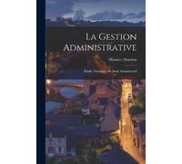 Maurice Hauriou La Gestion Administrative (Tascabile)