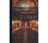 Maurice Hennequin Pierre Veber Vous N'Avez Rien a Declarer? (Tascabile)