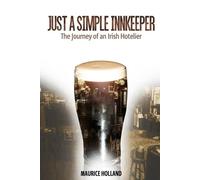 Maurice Holland Just a Simple Innkeeper: The Journey of an Irish Hot (Tascabile)
