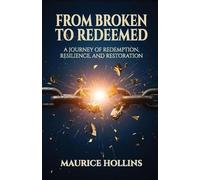 Maurice Hollins From Broken to Redeemed (Tascabile)