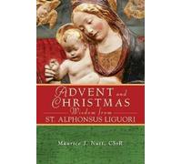 Maurice J. Nutt Advent and Christmas Wisdom from St. Alphonsus Liguo (Tascabile)
