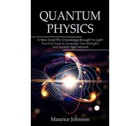Maurice Johnson Quantum Physics: A New Scientific Knowledge Brought (Tascabile)