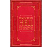 Maurice Joly Dialogue in Hell between Machiavelli and Montesquieu (Tascabile)