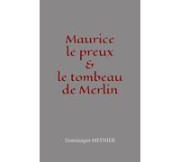 Maurice le preux et le tombeau de Merlin: Chevalier et magicien