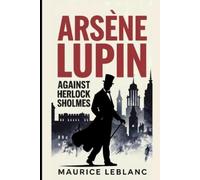 Maurice LeBlanc Arsène Lupin Against Herlock Sholmes (Tascabile)