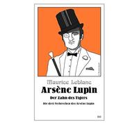 Maurice Leblanc Arsène Lupin - Der Zahn des Tigers: Die drei Verbrec (Tascabile)