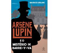 Maurice LeBlanc Arsène Lupin e o mistério de Barre-y-va (Tascabile)