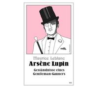 Maurice Leblanc Arsène Lupin - Geständnisse eines Gentleman-Gauners (Tascabile)