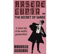 Maurice LeBlanc Arsene Lupin in The Secret of Sarek (Copertina rigida)